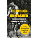 Triathlon Unleashed: Your Ultimate Guide to Conquer the Swim, Bike, Run