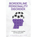 Borderline Personality Disorder: A Guide to Understanding and Managing BPD