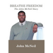 Breathe Freedom: The John McNeil Story