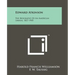 Edward Atkinson: The Biography Of An American Liberal, 1827-1905