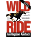 Wild Ride: The Rise and Fall of Calumet Farm Inc., America's Premier Racing Dynasty