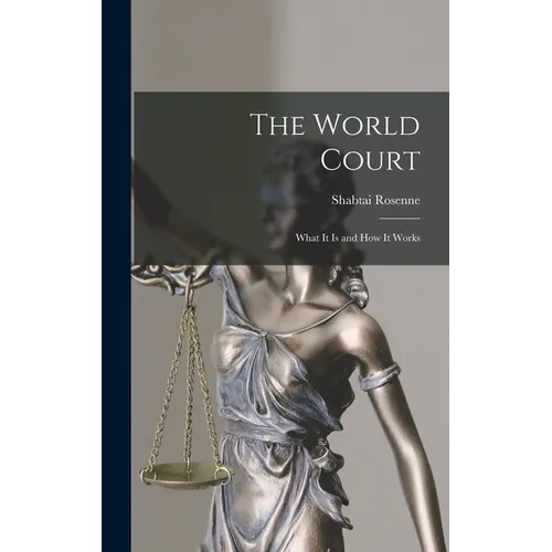 The World Court: What It is and How It Works