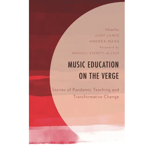 Music Education on the Verge: Stories of Pandemic Teaching and Transformative Change