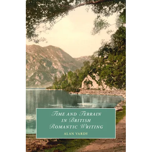 Time and Terrain in British Romantic Writing