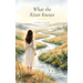 What the River Knows: Ten Lessons on Patience, Trust, and the Way Home