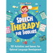 Speech Therapy for Toddlers: 151 Activities and Games for Optimal Language Development