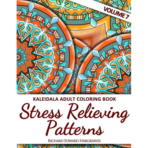 Kaleidala Adult Coloring Book: Stress Relieving Patterns, Volume 7