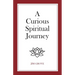 A Curious Spiritual Journey