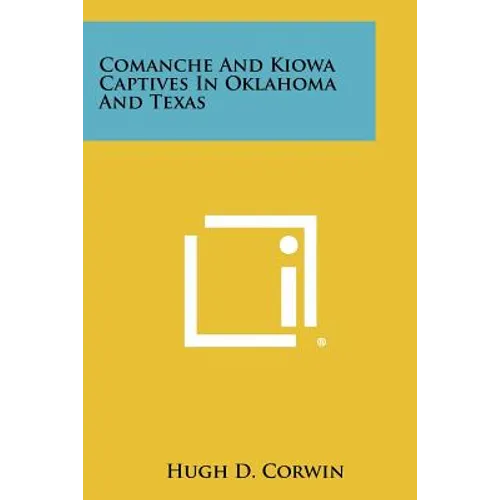Comanche And Kiowa Captives In Oklahoma And Texas