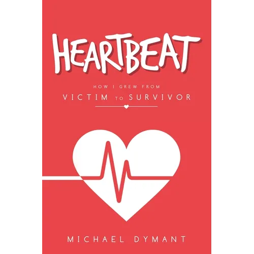 Heartbeat: How I Grew from Victim to Survivor