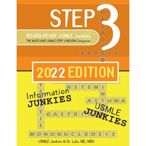 Step 3 Board-Ready USMLE Junkies 2nd Edition: The Must-Have USMLE Step 3 Review Companion