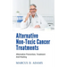 Alternative Non-Toxic Cancer Treatments: Alternative Prevention, Treatment And Healing