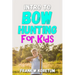 Intro to Bow Hunting for Kids