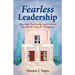 Fearless Leadership How High Performing Organizations Are Transforming the Workplace!