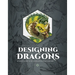 Designing Dragons: An Artist's Guide to the Legendary Mythical Creatures