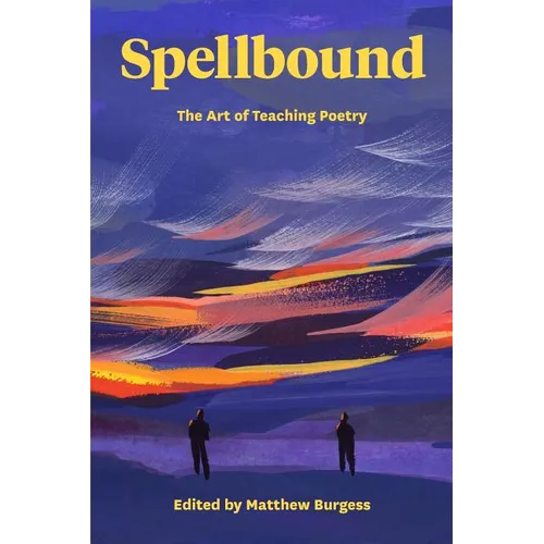 Spellbound: The Art of Teaching Poetry