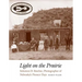 Light on the Prairie: Solomon D. Butcher, Photographer of Nebraska's Pioneer Days