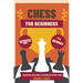 Chess for Beginners: Comprehensive And Simplified Guide To Know Board, Pieces, Rules, Strategies And Tactics To Win!