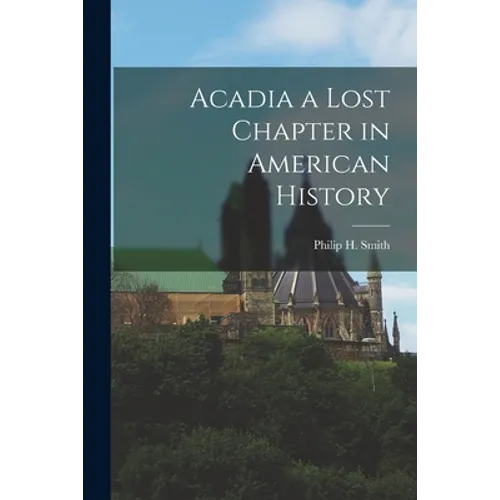 Acadia a Lost Chapter in American History