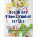Health and Fitness Mindset for Life (Large Print): Change the Way You Think to Implement Healthy Lifestyle Changes that Will Last