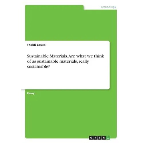 Sustainable Materials. Are what we think of as sustainable materials, really sustainable?