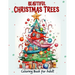 Beautiful Christmas Trees Coloring Book for Adult: Unleash creativity with 52 adult illustrations for holiday art therapy and gifting. Get into the Ch