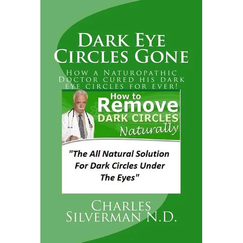 Dark Eye Circles Gone: How a Naturopathic Doctor cured his dark eye circles for ever!