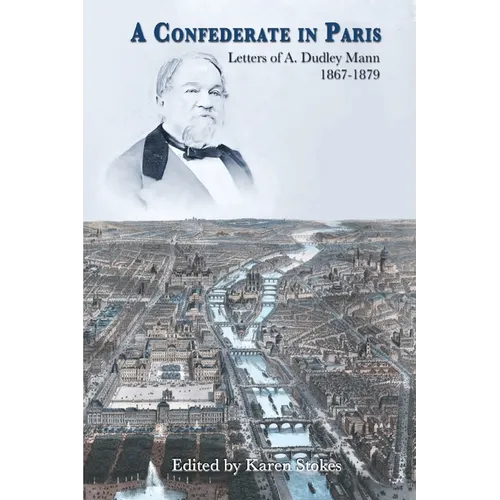 A Confederate in Paris: Letters of A. Dudley Mann 1867-1879