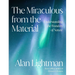 The Miraculous from the Material: Understanding the Wonders of Nature