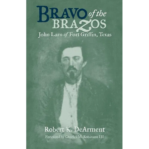 Bravo of the Brazos: John Larn of Fort Griffin, Texas