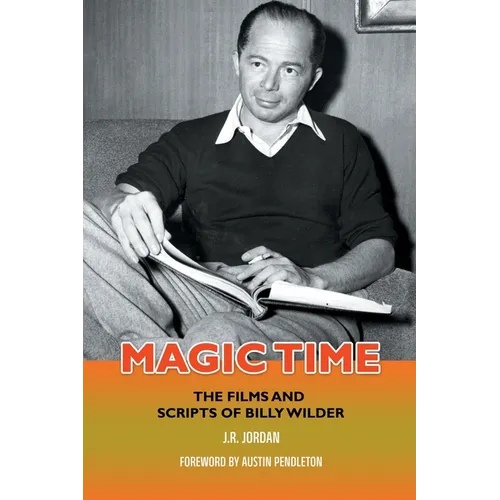 Magic Time: The Films and Scripts of Billy Wilder