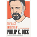 Philip K. Dick: The Last Interview: And Other Conversations