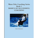 Water Polo Coaching Series- Book 1 Basics of successful Coaching