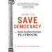 How to Save Democracy: The Anti-Authoritarian Playbook