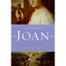 Joan: The Mysterious Life of the Heretic Who Became a Saint