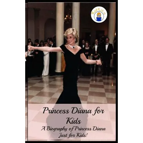 Princess Diana for Kids: A Biography of Princess Diana Just for Kids!