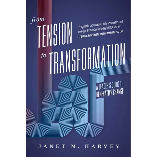 From Tension to Transformation: A Leader's Guide to Generative Change