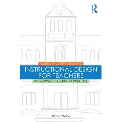 Instructional Design for Teachers: Improving Classroom Practice