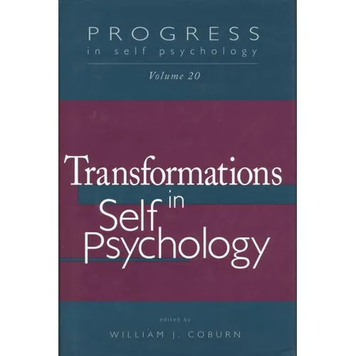Progress in Self Psychology, V. 20: Transformations in Self Psychology