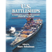U.S. Battleships: A Complete Illustrated History [From BB-1-BB-64]