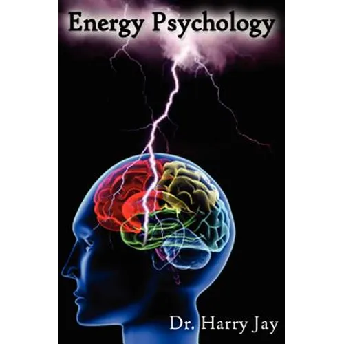 Energy Psychology: Unlock The Power of the Human Mind