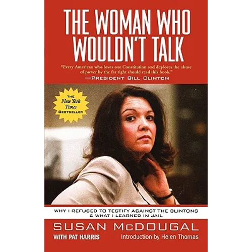 The Woman Who Wouldn't Talk: Why I Refused to Testify Against the Clintons & What I Learned in Jail