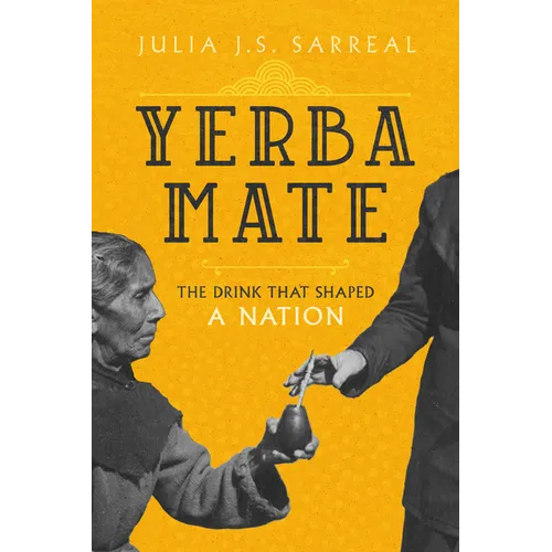 Yerba Mate: The Drink That Shaped a Nation Volume 79
