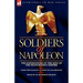 Soldiers of Napoleon: the Experiences of the Men of the French First Empire