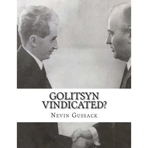Golitsyn Vindicated?: A Second Look at "Splits" in the Communist World During the Cold War