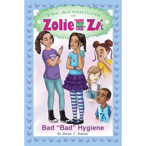 The Adventures of Zolie " Miss Chit Chat" Zi: Bad Bad Hygiene