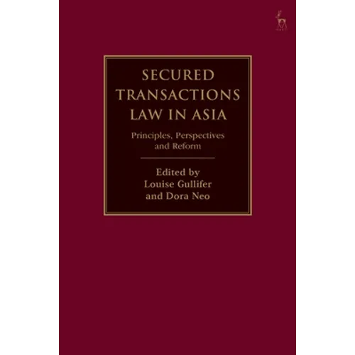 Secured Transactions Law in Asia: Principles, Perspectives and Reform