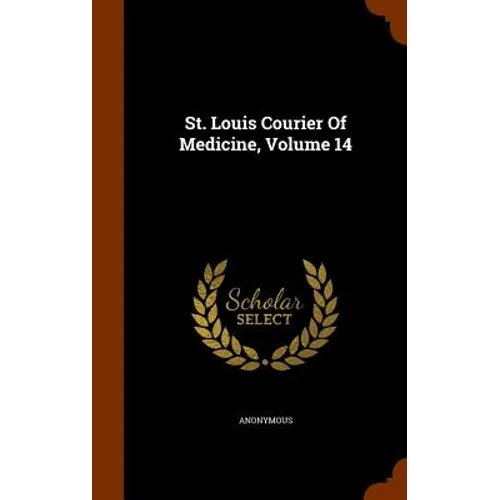 St. Louis Courier Of Medicine, Volume 14