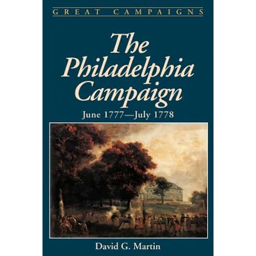 The Philadelphia Campaign: June 1777- July 1778