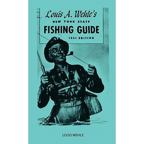 Louis A. Wehle's New York State Fishing Guide 1951 Edition
